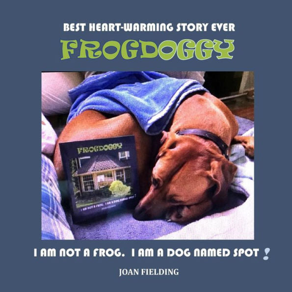 Frogdoggy: I Am Not A Frog. I Am A Dog Named Spot