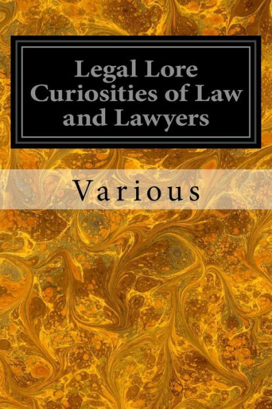 Legal Lore Curiosities Of Law And Lawyers