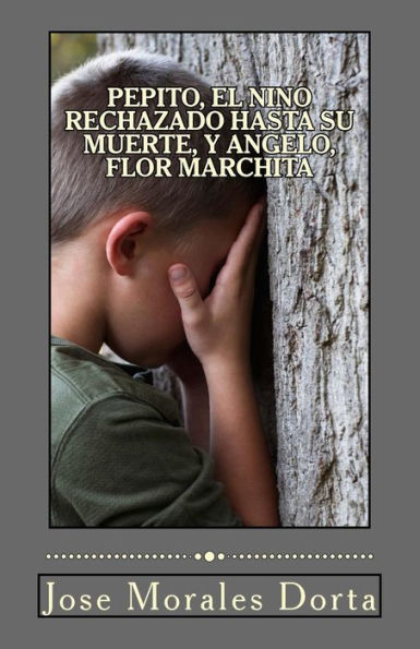 Pepito, El Nino Rechazado Hasta Su Muerte, Y Angelo, Flor Marchita (Spanish Edition)