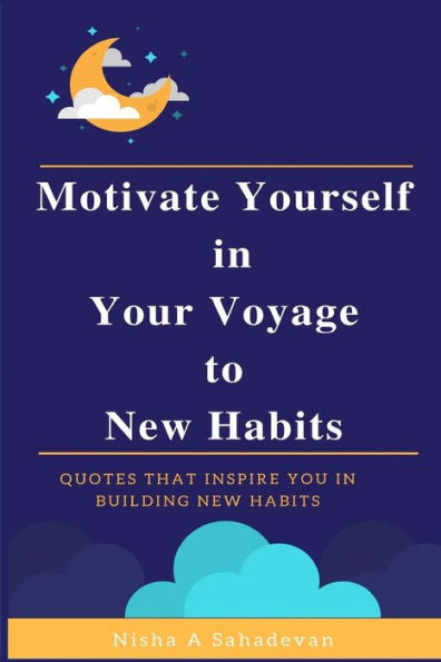 Motivate Yourself In Your Voyage To New Habits: Quotes That Inspire You In Building New Habits
