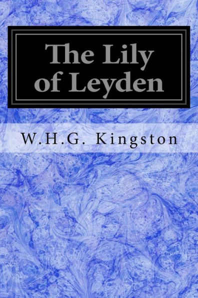 The Lily Of Leyden - 9781546513070