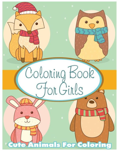 Coloring Book For Girls: Cute Animals For Coloring: Relaxing Colouring Book For Girls Dogs, Owl, Pig, Cow, Hippo, Fox Kids Coloring Books