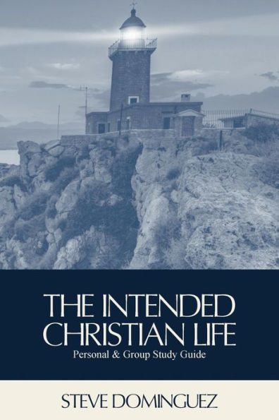 The Intended Christian Life: Personal & Group Study Guide