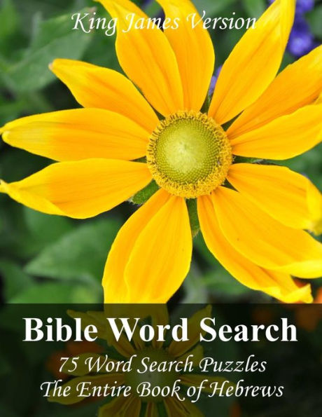 King James Bible Word Search (Hebrews): 75 Word Search Puzzles With The Entire Book Of Hebrews In Jumbo Print