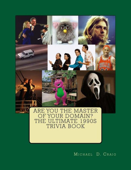 Are You The Master Of Your Domain? The Ultimate 1990's Trivia Book