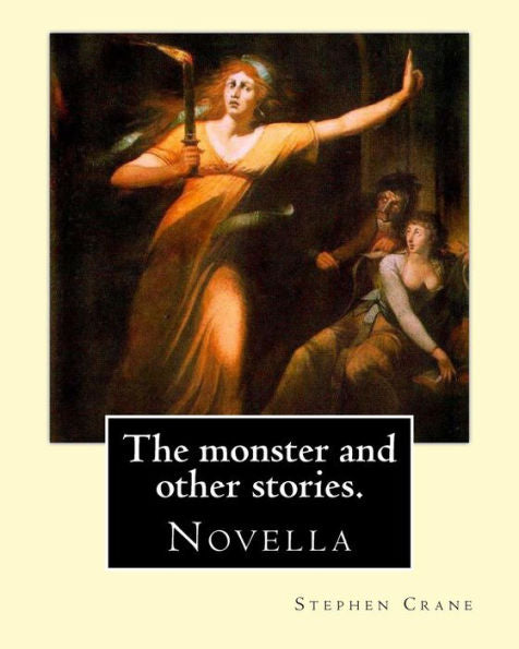 The Monster And Other Stories. By: Stephen Crane.: The Monster Is An 1898 Novella By American Author Stephen Crane (1871–1900). The Story Takes ... Fictional Town Of Whilomville, New York.
