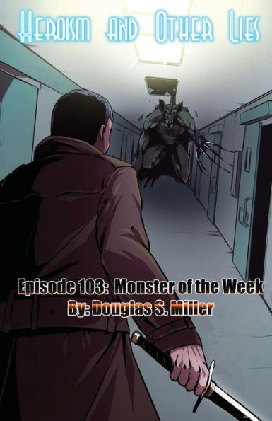 Episode 103: Monster Of The Week (Heroism And Other Lies)