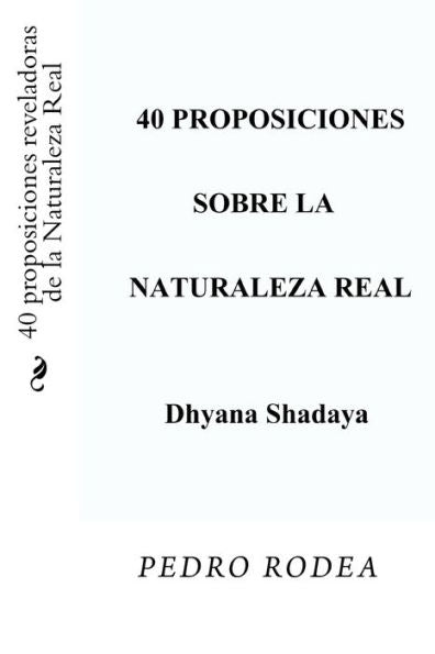 40 Proposiciones Reveladoras De La Naturaleza Real (Spanish Edition)