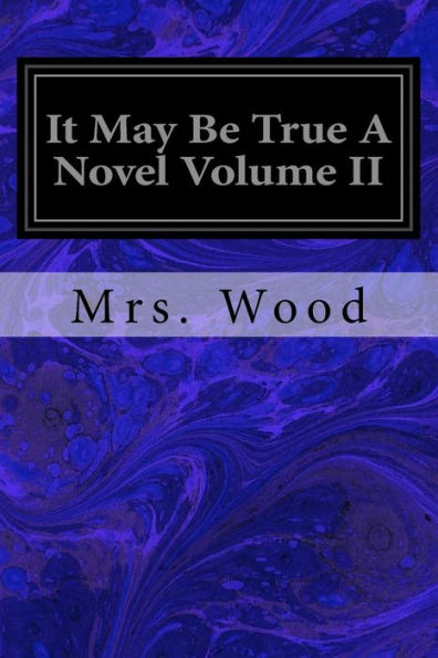 It May Be True A Novel Volume Ii