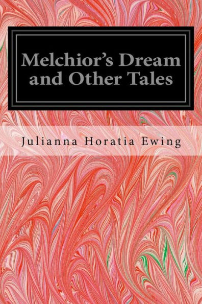 Melchior's Dream And Other Tales