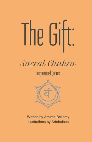 The Gift: Sacral Chakra Inspirational Quotes