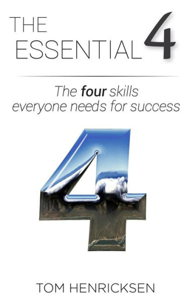 The Essential 4: The Four Skills Everyone Needs For Success