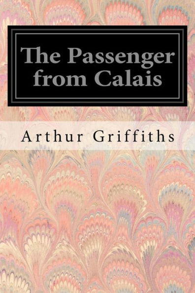 The Passenger From Calais - 9781546574484