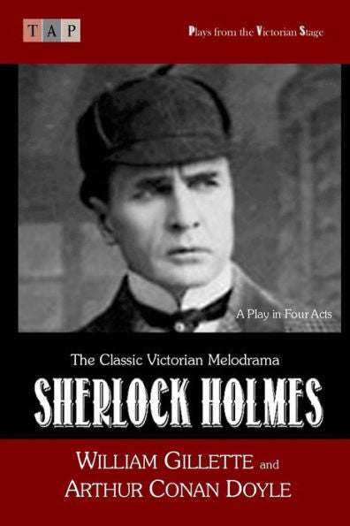 Sherlock Holmes: A Play In Four Acts (Plays From The Victorian Stage)