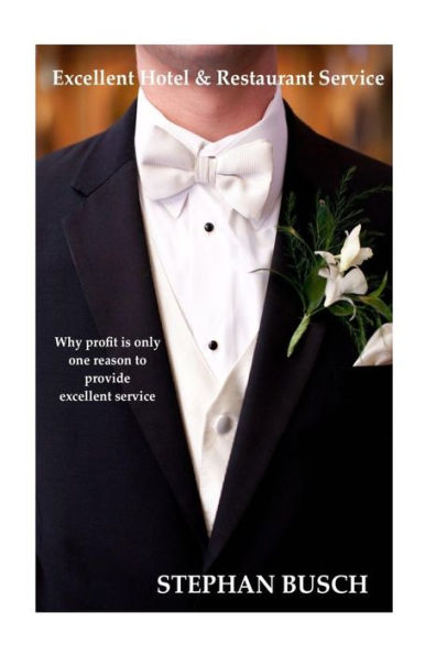Excellent Hotel & Restaurant Service: Why Profit Is Just One Reason To Provide Excellent Service