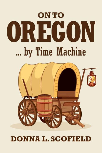 On To Oregon...By Time Machine