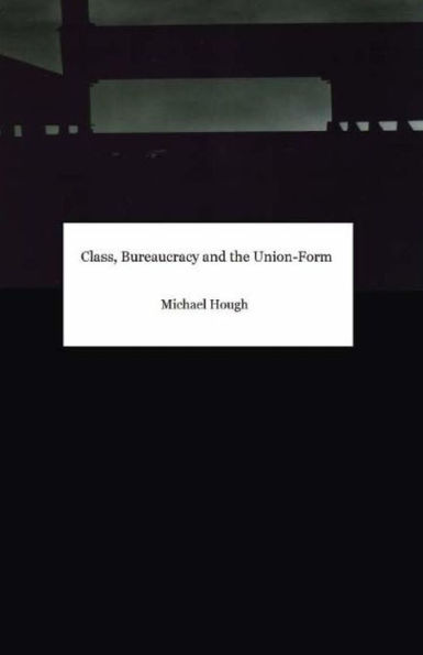 Class, Bureaucracy And The Union-Form