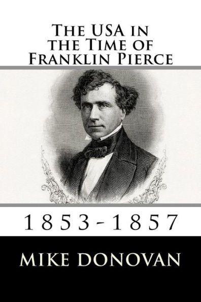 The Usa In The Time Of Franklin Pierce: 1853-1857