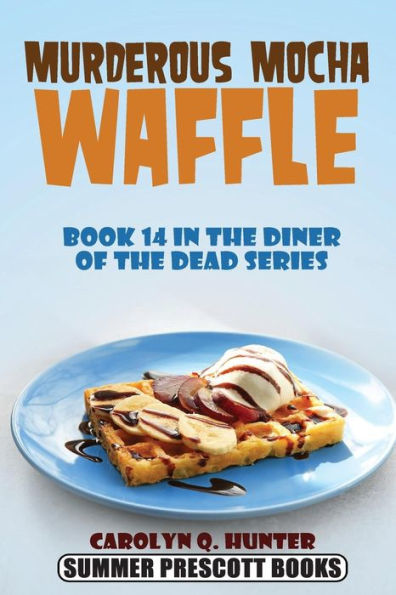 Murderous Mocha Waffle (The Diner Of The Dead Series)