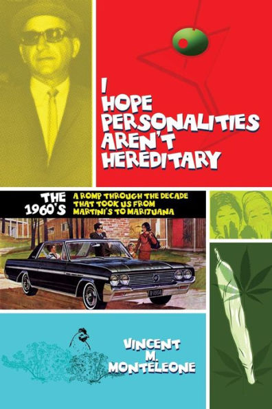I Hope Personalities Aren't Hereditary: A Romp Through The Decade That Took Us From Martini's To Marijuana