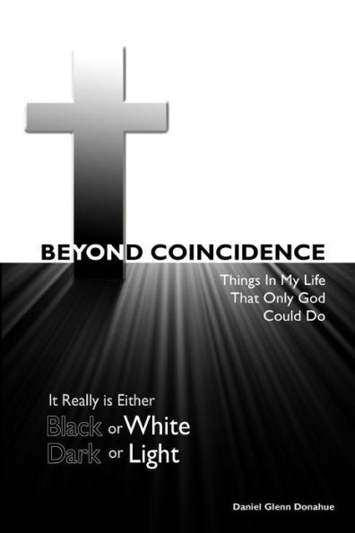 Beyond Coincidence: Things In My Life That Only God Could Do