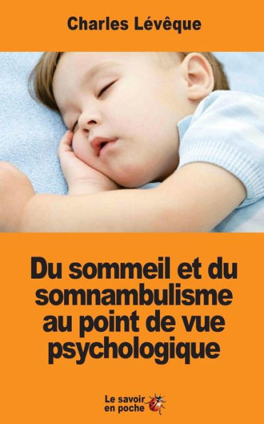 Du Sommeil Et Du Somnambulisme Au Point De Vue Psychologique (French Edition)