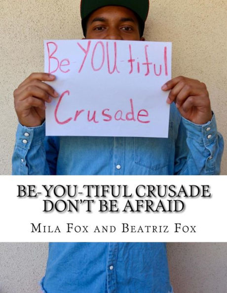 Be-You-Tiful Crusade: Don't Be Afraid - 9781546608479
