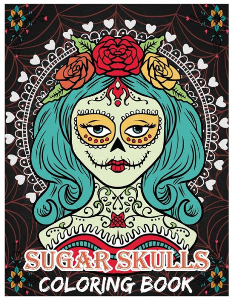 Sugar Skulls Coloring Book: Day Of The Dead For Grown-Ups, Día De Los Muertos 8.5X11" 69 Pages
