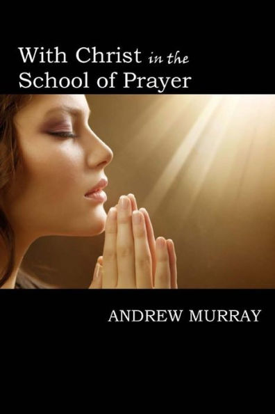With Christ In The School Of Prayer - 9781546621041