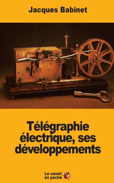 Télégraphie Électrique, Ses Développements (French Edition)