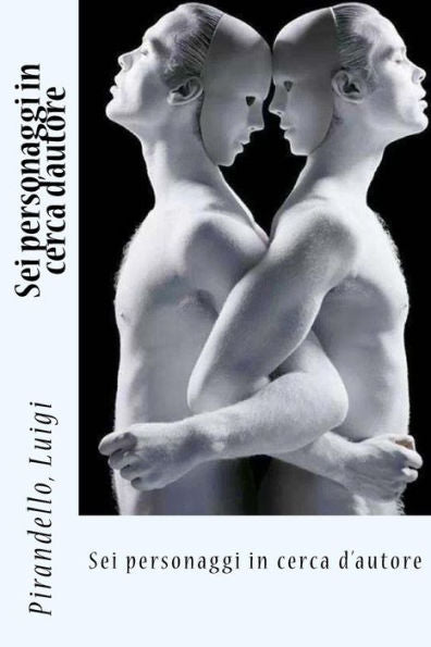 Sei Personaggi In Cerca D'Autore (Italian Edition) - 9781546628835