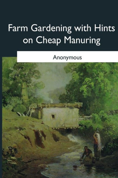 Farm Gardening With Hints On Cheap Manuring
