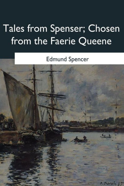Tales From Spenser: Chosen From The Faerie Queene