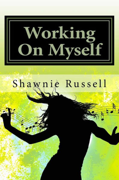 Working On Myself: Motivational Guide Book To Help Create A Better Version Of Yourself