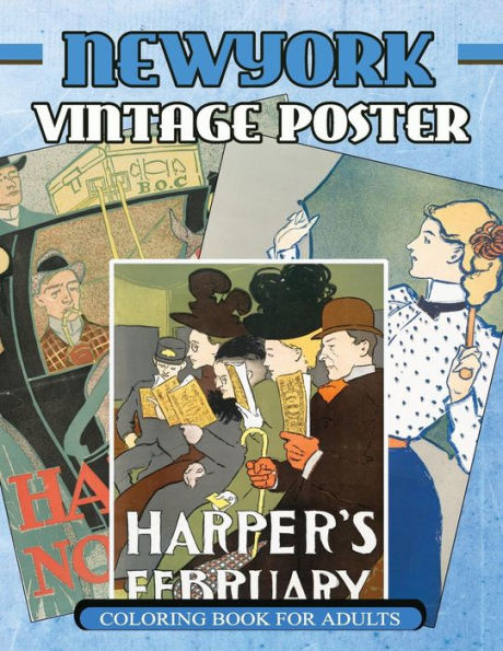 New York Vintage Poster Coloring Book For Adults: 1890S - 1907S Poster Classic Coloring Book (Vintage Classics Coloring) - 9781546655572