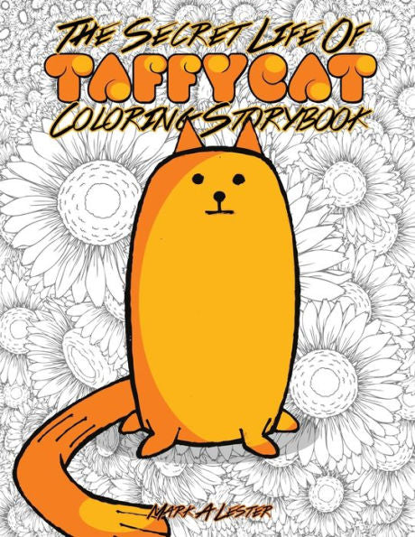 The Secret Life Of Taffy-Cat: Children's Coloring Storybook