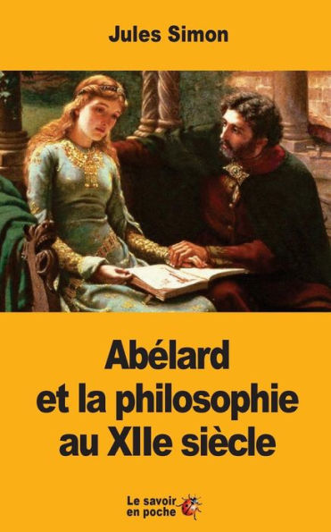 Abélard Et La Philosophie Au Xiie SiEcle (French Edition)