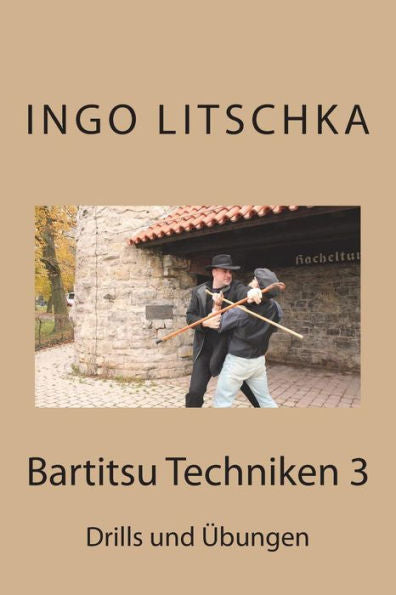 Bartitsu Techniken 3: Drills Und Uebungen (Bartitsu Serie) (German Edition)