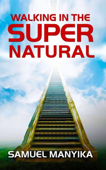 Walking In The Supernatural