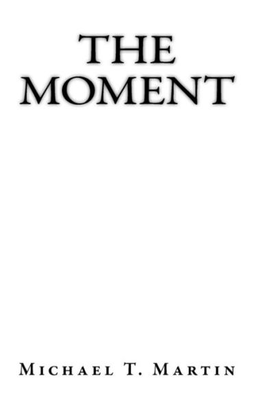 The Moment: I Close My Eyes, Only For A Moment, And The Moment?S Gone. - Kansas, "Dust In The Wind"