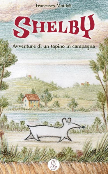 Shelby: Avventure Di Un Topino Di Campagna (Italian Edition)