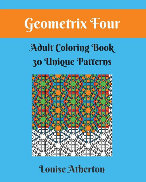 Geometrix Four: A Coloring Book For Grownups