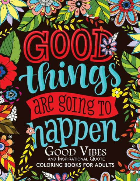 Good Vibes And Inspirational Quote: Coloring Books For Adults