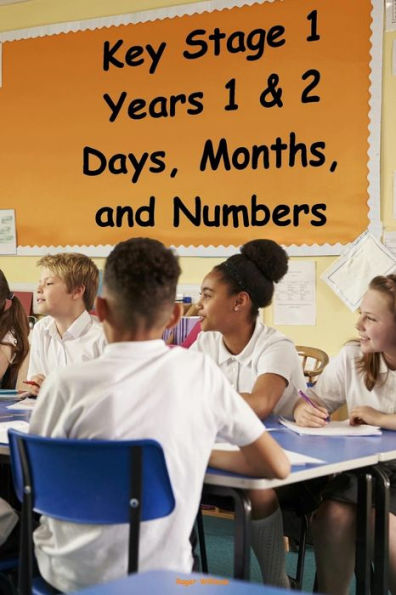 Key Stage 1 - Years 1 & 2 - Days, Months, And Numbers (Help Your Child)