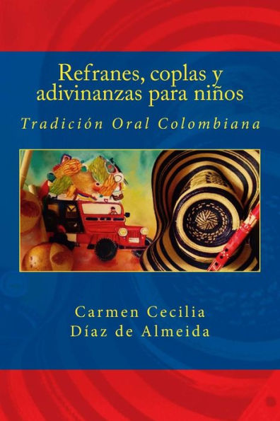 Refranes, Coplas Y Adivinanzas Para Ninos: Tradici?n Oral Colombiana (Spanish Edition)