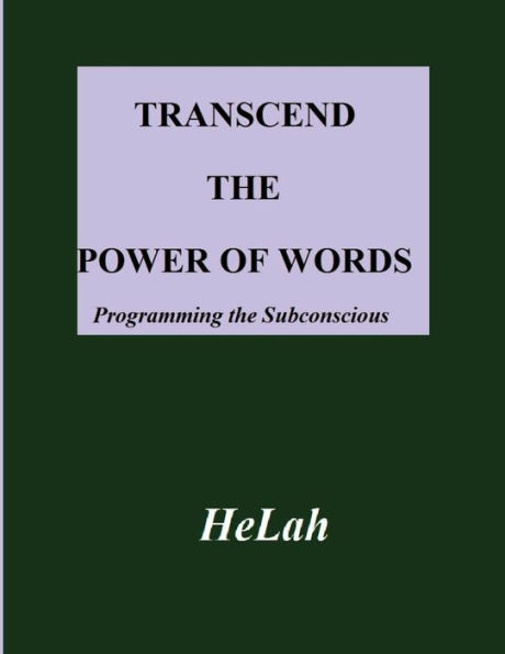 Transcend The Power Of Words: Programming The Subconscious Mind