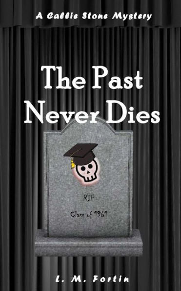 The Past Never Dies (A Callie Stone Mystery) (Volume 3)