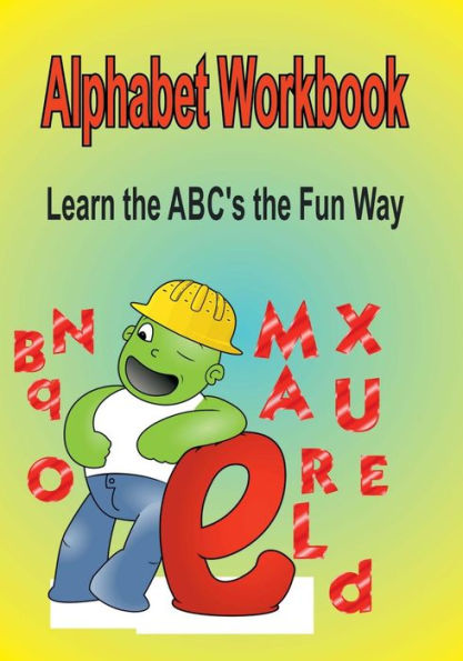 Alphabet Workbook: Learn The Abc?S The Fun Way