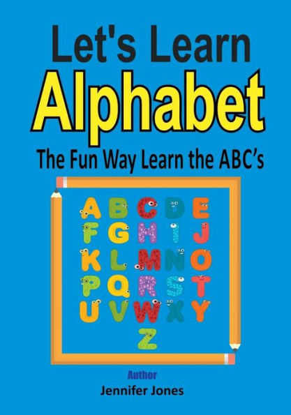 Let?S Learn Alphabet: Learn The Abc's The Fun Way