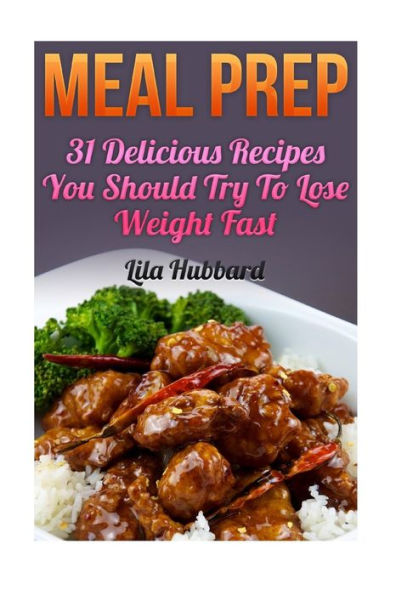 Meal Prep: 31 Delicious Recipes You Should Try To Lose Weight Fast